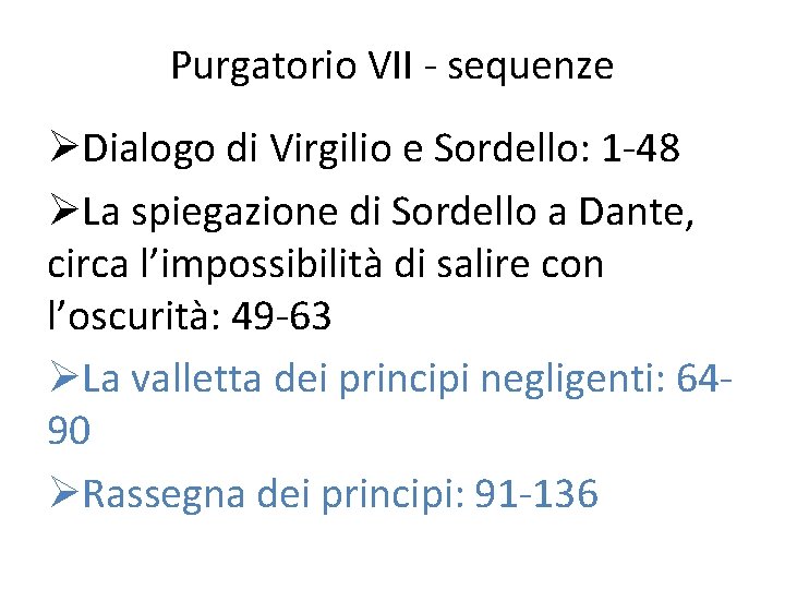 Purgatorio VII - sequenze ØDialogo di Virgilio e Sordello: 1 -48 ØLa spiegazione di