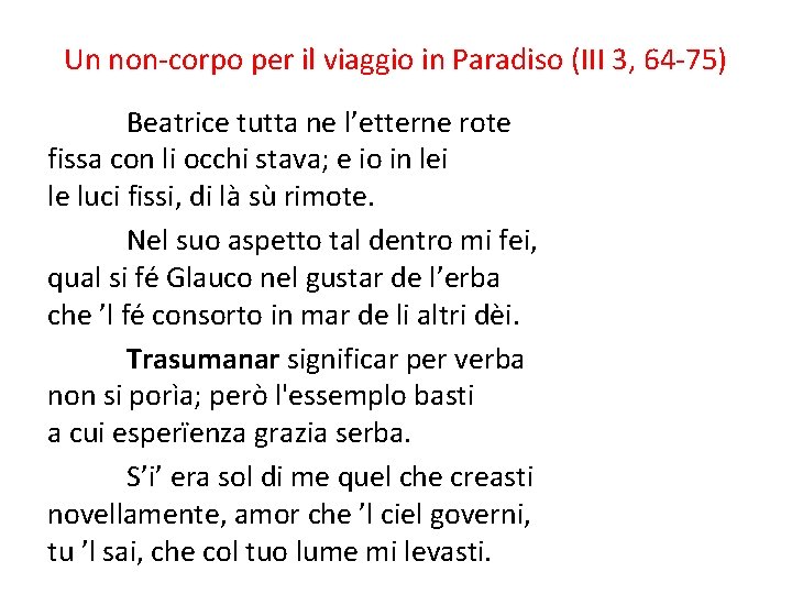 Un non-corpo per il viaggio in Paradiso (III 3, 64 -75) Beatrice tutta ne