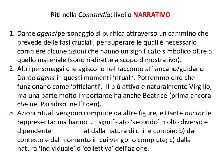 Riti nella Commedia: livello NARRATIVO 1. Dante agens/personaggio si purifica attraverso un cammino che