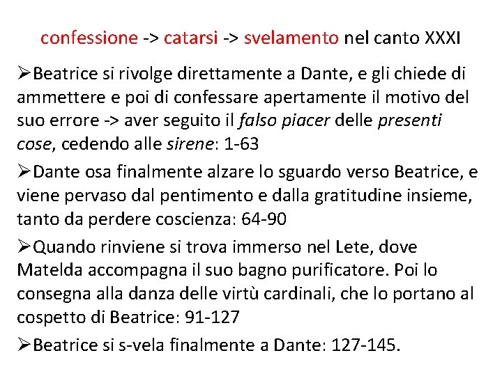confessione -> catarsi -> svelamento nel canto XXXI ØBeatrice si rivolge direttamente a Dante,