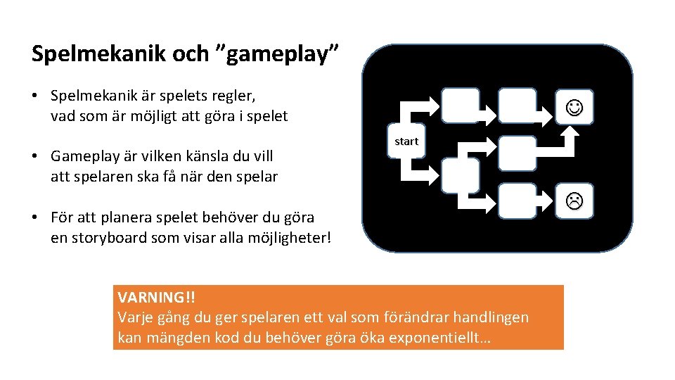 Spelmekanik och ”gameplay” • Spelmekanik är spelets regler, vad som är möjligt att göra
