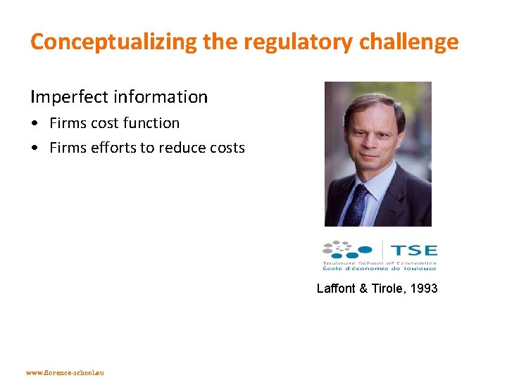 Conceptualizing the regulatory challenge Imperfect information • Firms cost function • Firms efforts to