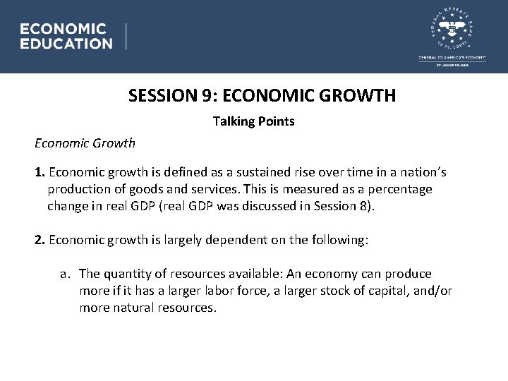 SESSION 9: ECONOMIC GROWTH Talking Points Economic Growth 1. Economic growth is defined as