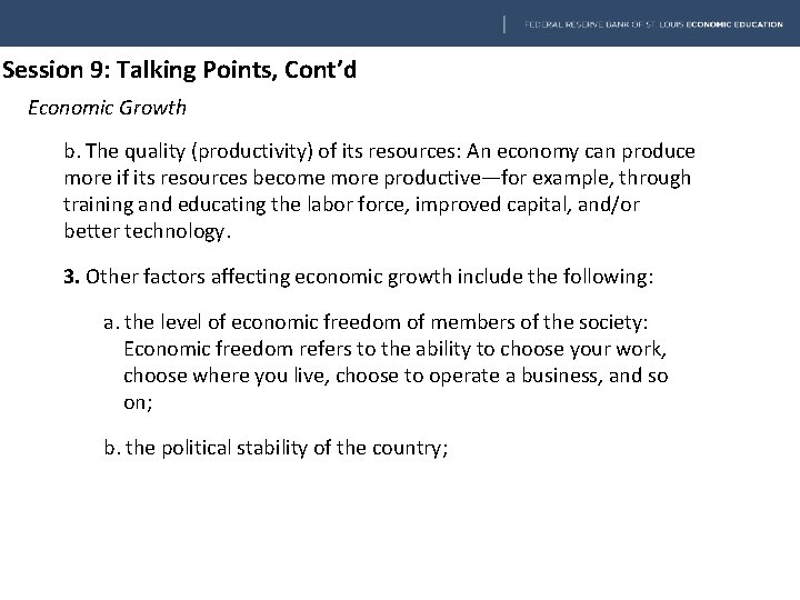 Session 9: Talking Points, Cont’d Economic Growth b. The quality (productivity) of its resources: