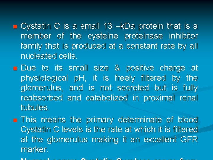 n n n Cystatin C is a small 13 –k. Da protein that is n n n Cystatin C is a small 13 –k. Da protein that is