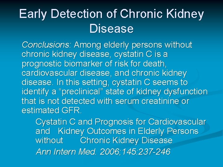 Early Detection of Chronic Kidney Disease Conclusions: Among elderly persons without chronic kidney disease, Early Detection of Chronic Kidney Disease Conclusions: Among elderly persons without chronic kidney disease,