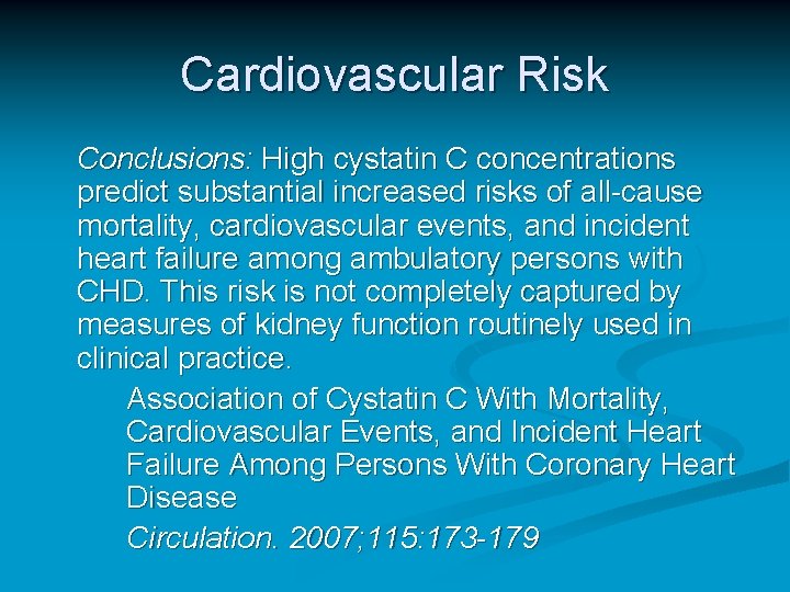 Cardiovascular Risk Conclusions: High cystatin C concentrations predict substantial increased risks of all-cause mortality, Cardiovascular Risk Conclusions: High cystatin C concentrations predict substantial increased risks of all-cause mortality,