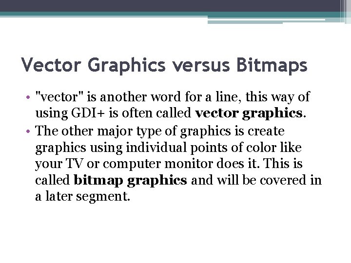 Vector Graphics versus Bitmaps • "vector" is another word for a line, this way