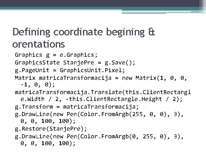 Defining coordinate begining & orentations Graphics g = e. Graphics; Graphics. State Stanje. Pre