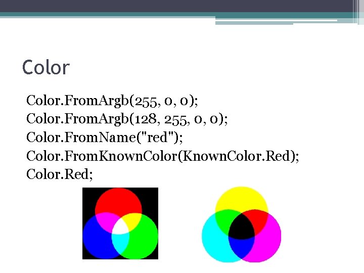 Color. From. Argb(255, 0, 0); Color. From. Argb(128, 255, 0, 0); Color. From. Name("red");