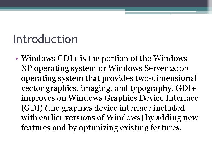 Introduction • Windows GDI+ is the portion of the Windows XP operating system or