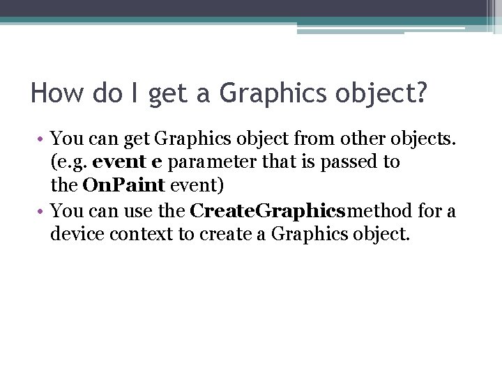 How do I get a Graphics object? • You can get Graphics object from