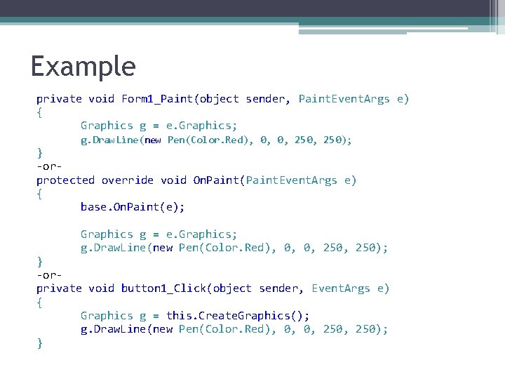 Example private void Form 1_Paint(object sender, Paint. Event. Args e) { Graphics g =