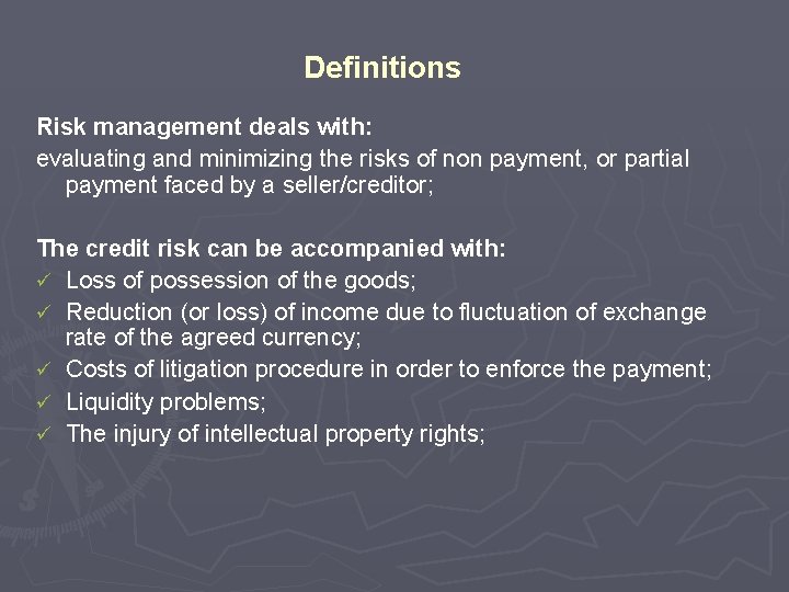 Definitions Risk management deals with: evaluating and minimizing the risks of non payment, or