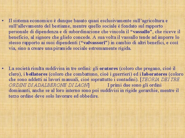  • Il sistema economico è dunque basato quasi esclusivamente sull’agricoltura e sull’allevamento del