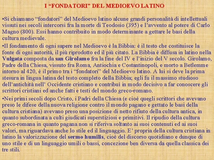 I “FONDATORI” FONDATORI DEL MEDIOEVO LATINO • Si chiamano “fondatori” del Medioevo latino alcune