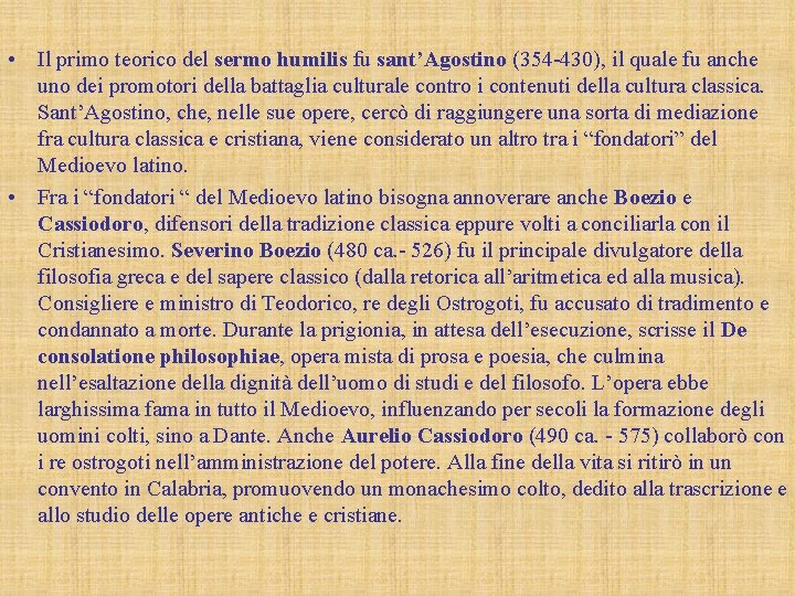  • Il primo teorico del sermo humilis fu sant’Agostino (354 -430), il quale