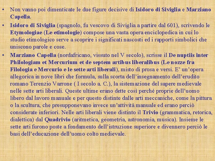  • Non vanno poi dimenticate le due figure decisive di Isidoro di Siviglia