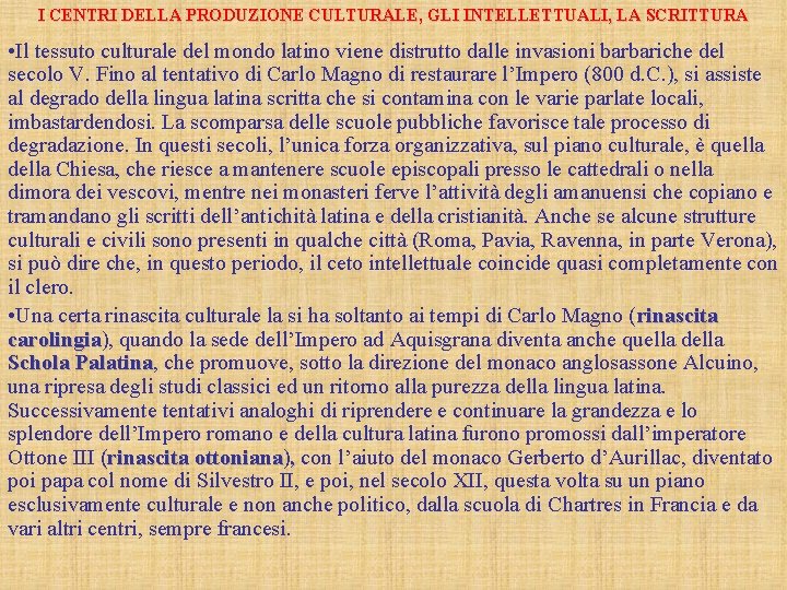 I CENTRI DELLA PRODUZIONE CULTURALE, GLI INTELLETTUALI, LA SCRITTURA • Il tessuto culturale del