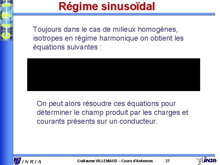 Régime sinusoïdal Toujours dans le cas de milieux homogènes, isotropes en régime harmonique on