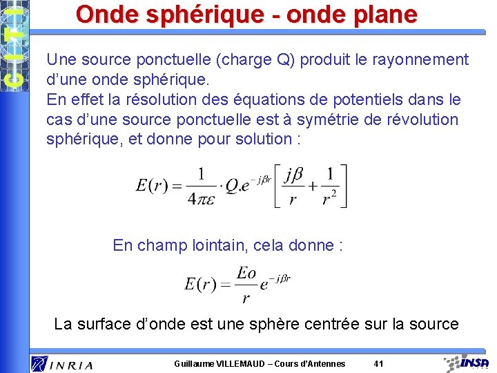 Onde sphérique - onde plane Une source ponctuelle (charge Q) produit le rayonnement d’une