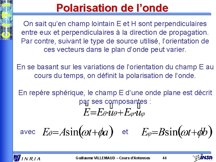 Polarisation de l’onde On sait qu’en champ lointain E et H sont perpendiculaires entre Polarisation de l’onde On sait qu’en champ lointain E et H sont perpendiculaires entre