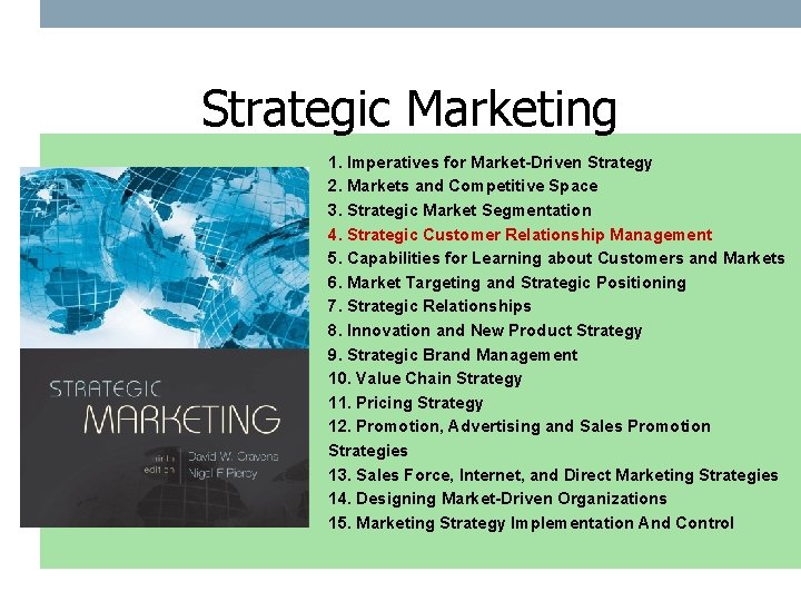 Strategic Marketing 1. Imperatives for Market-Driven Strategy 2. Markets and Competitive Space 3. Strategic