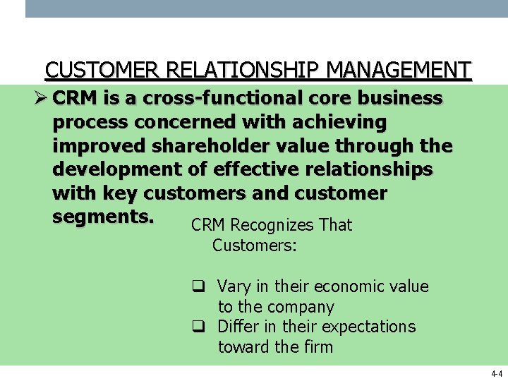 CUSTOMER RELATIONSHIP MANAGEMENT Ø CRM is a cross-functional core business process concerned with achieving
