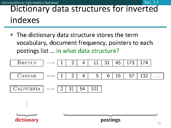 Introduction to Information Retrieval Sec. 3. 1 Dictionary data structures for inverted indexes §