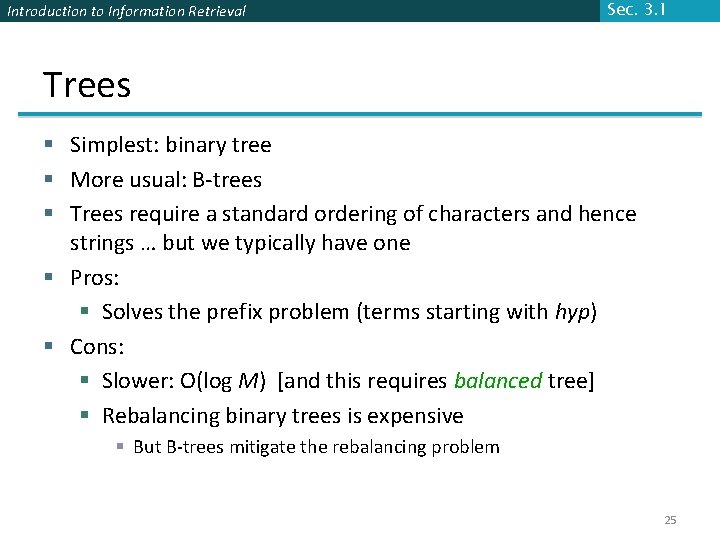 Introduction to Information Retrieval Sec. 3. 1 Trees § Simplest: binary tree § More