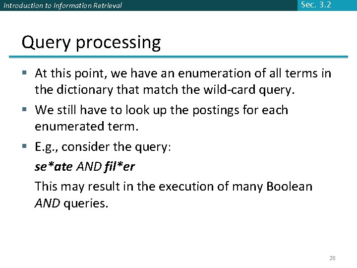 Introduction to Information Retrieval Sec. 3. 2 Query processing § At this point, we