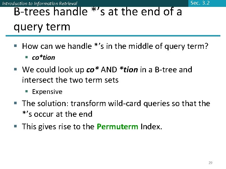 Introduction to Information Retrieval B-trees handle *’s at the end of a query term