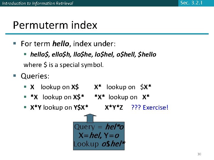 Introduction to Information Retrieval Sec. 3. 2. 1 Permuterm index § For term hello,