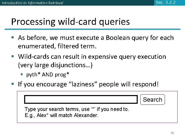 Introduction to Information Retrieval Sec. 3. 2. 2 Processing wild-card queries § As before,