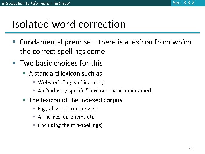 Introduction to Information Retrieval Sec. 3. 3. 2 Isolated word correction § Fundamental premise