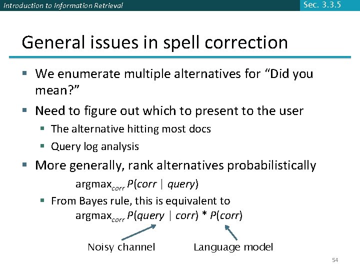 Introduction to Information Retrieval Sec. 3. 3. 5 General issues in spell correction §