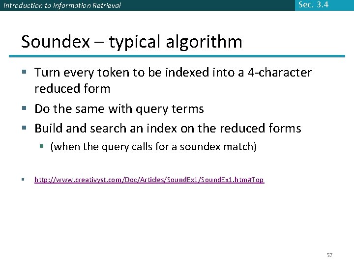 Introduction to Information Retrieval Sec. 3. 4 Soundex – typical algorithm § Turn every