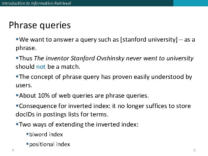 Introduction to Information Retrieval Phrase queries §We want to answer a query such as