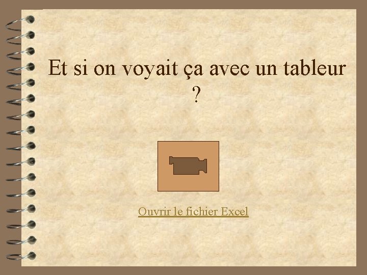 Et si on voyait ça avec un tableur ? Ouvrir le fichier Excel 