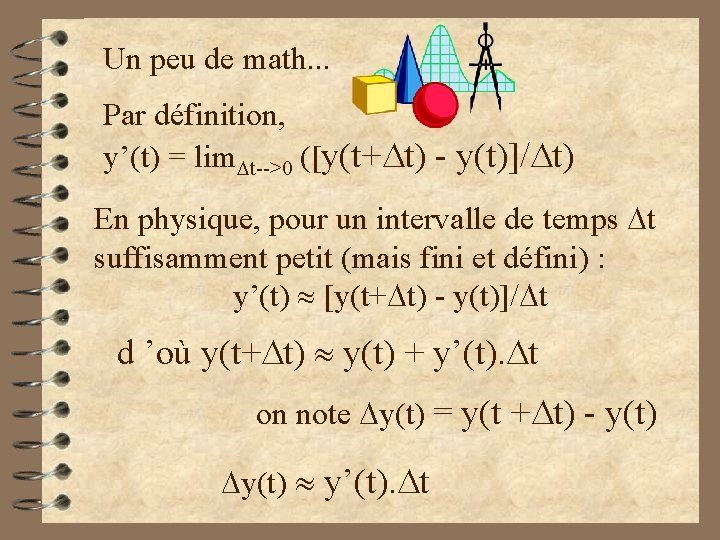 Un peu de math. . . Par définition, y’(t) = lim. Dt-->0 ([y(t+Dt) -