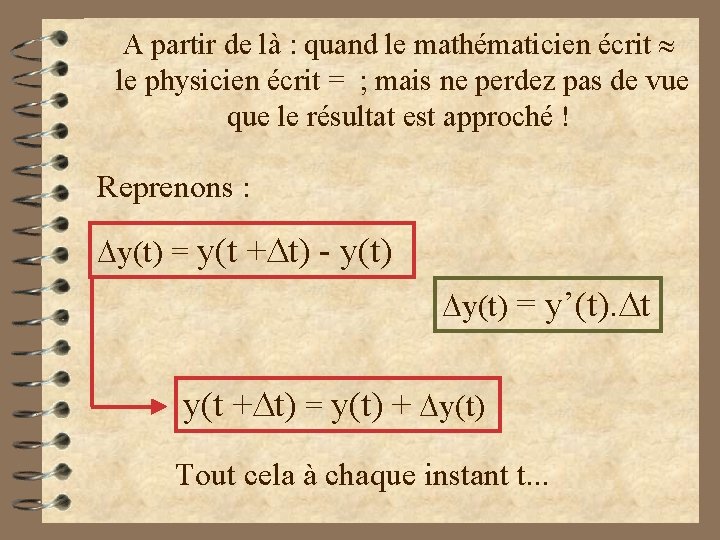 A partir de là : quand le mathématicien écrit le physicien écrit = ;