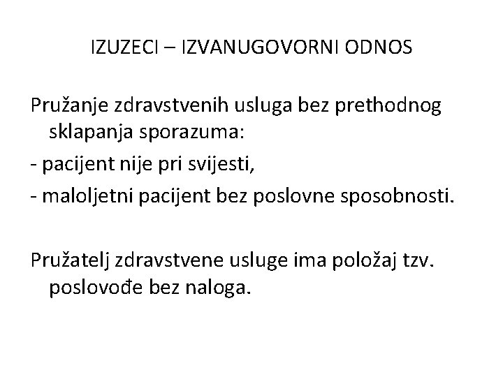 IZUZECI – IZVANUGOVORNI ODNOS Pružanje zdravstvenih usluga bez prethodnog sklapanja sporazuma: - pacijent nije