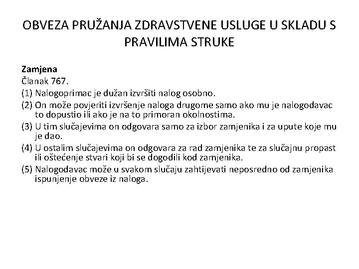 OBVEZA PRUŽANJA ZDRAVSTVENE USLUGE U SKLADU S PRAVILIMA STRUKE Zamjena Članak 767. (1) Nalogoprimac