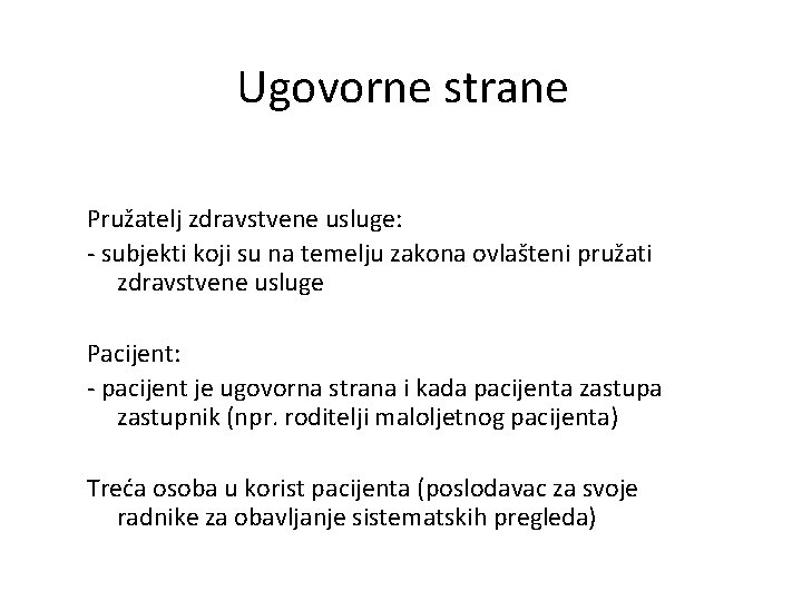 Ugovorne strane Pružatelj zdravstvene usluge: - subjekti koji su na temelju zakona ovlašteni pružati