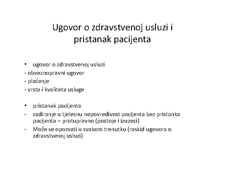 Ugovor o zdravstvenoj usluzi i pristanak pacijenta • ugovor o zdravstvenoj usluzi - obveznopravni