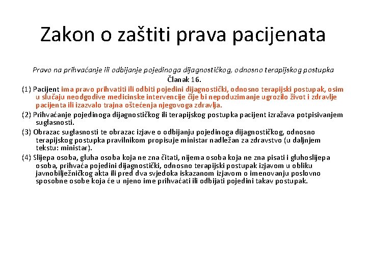 Zakon o zaštiti prava pacijenata Pravo na prihvaćanje ili odbijanje pojedinoga dijagnostičkog, odnosno terapijskog