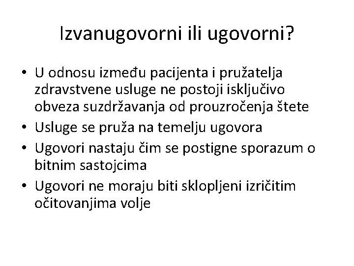 Izvanugovorni ili ugovorni? • U odnosu između pacijenta i pružatelja zdravstvene usluge ne postoji