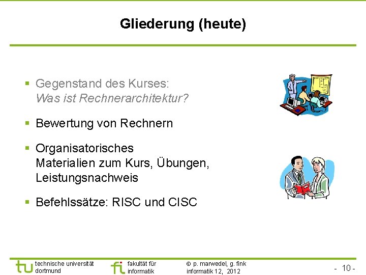 Gliederung (heute) § Gegenstand des Kurses: Was ist Rechnerarchitektur? § Bewertung von Rechnern §
