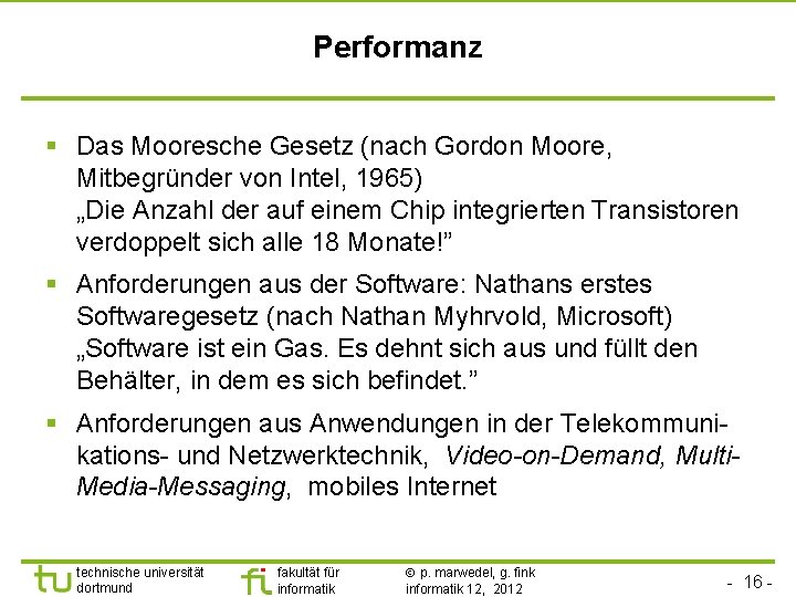 Performanz § Das Mooresche Gesetz (nach Gordon Moore, Mitbegründer von Intel, 1965) „Die Anzahl