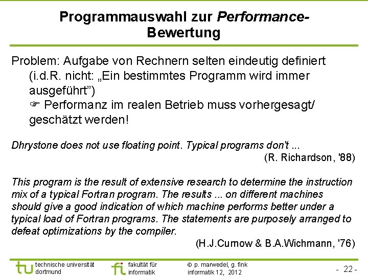 Programmauswahl zur Performance. Bewertung Problem: Aufgabe von Rechnern selten eindeutig definiert (i. d. R.